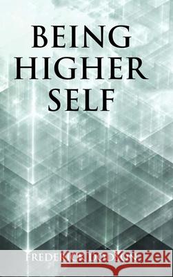 Being Higher Self Frederick Dodson 9781008986824 Lulu.com - książka