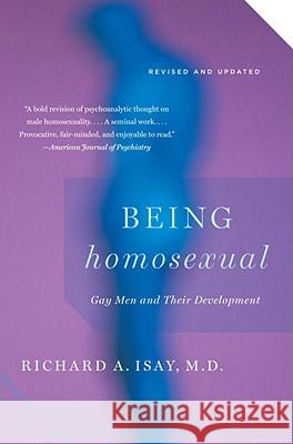 Being Homosexual: Gay Men and Their Development Richard Isay 9780307389572 Vintage Books USA - książka