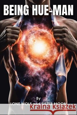 Being Hue-man Lone Wolf Sister Moon 9781834188065 Tellwell Talent - książka