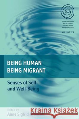Being Human, Being Migrant: Senses of Self and Well-Being Anne S. Gronseth 9781785332104 Berghahn Books - książka