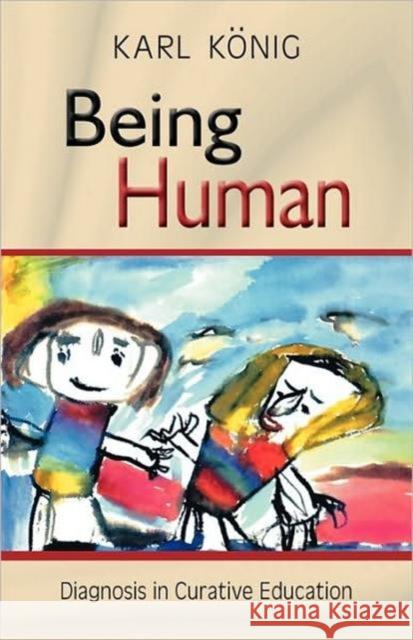 Being Human: Diagnosis in Curative Education Karl Konig 9780880102803 Anthroposophic Press Inc - książka