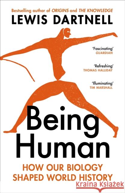 Being Human: How our biology shaped world history Lewis Dartnell 9781529925531 Vintage Publishing - książka