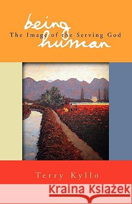 Being Human: The Image of the Serving God Terry Kyllo 9781583850572 Hopeful Press - książka