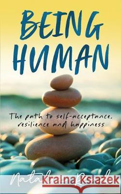 Being Human: The path to self-acceptance, resilience and happiness Natalie Read 9781913036416 Natalie Read - książka