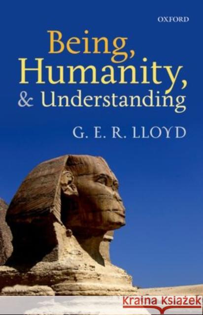 Being, Humanity, and Understanding Lloyd, G. E. R. 9780198707936 OXFORD UNIVERSITY PRESS ACADEM - książka