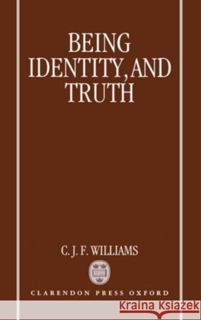 Being, Identity, and Truth C. J. F. Williams 9780198239710 Clarendon Press - książka