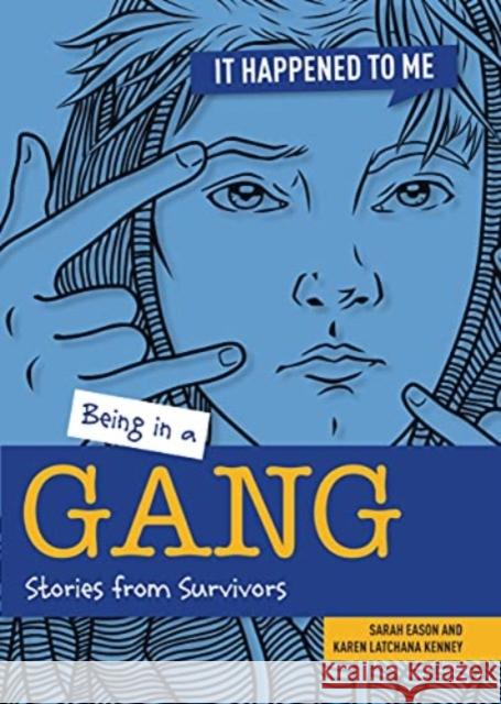 Being in a Gang: Stories from Survivors Sarah Eason Karen Kenney 9781915153074 Cheriton Children's Books - książka