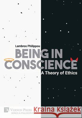 Being in Conscience: A Theory of Ethics Lambros Philippou 9781648895333 Vernon Press - książka