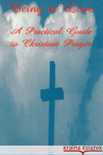 Being in Love: A Practical Guide to Christian Prayer Johnston, William 9780823219148 Fordham University Press - książka