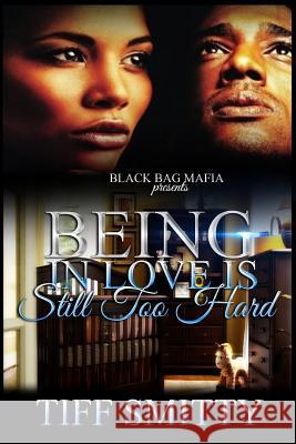 Being In Love is Still Too Hard Smitty, Tiff 9781726275576 Createspace Independent Publishing Platform - książka