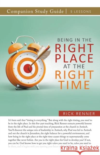 Being in the Right Place at the Right Time Study Guide Rick Renner 9781680318043 Harrison House - książka