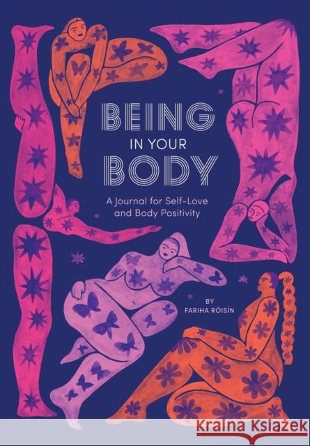 Being in Your Body (Guided Journal): A Journal for Self-Love and Body Positivity Fariha Roisin Monica Ramos 9781419738289 Abrams Noterie - książka