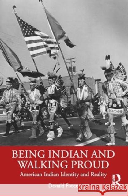 Being Indian and Walking Proud: American Indian Identity and Reality Donald L. Fixico 9781032740546 Routledge - książka