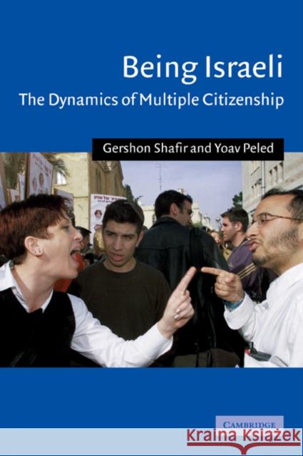 Being Israeli: The Dynamics of Multiple Citizenship Shafir, Gershon 9780521796729 Cambridge University Press - książka