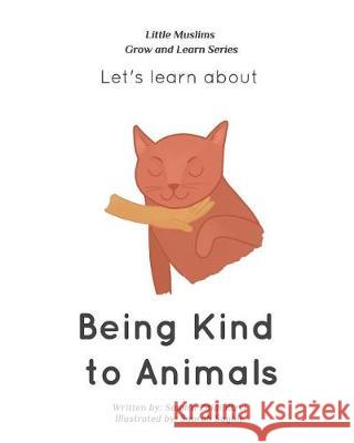 Being Kind to Animals: Little Muslims Grow and Learn series Samira Zaidi Rizvi 9781389725302 Blurb - książka