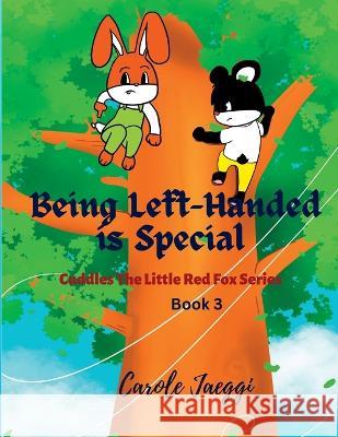 Being Left-Handed is Special: Cuddles The Little Red Fox Series Jaeggi   9781639501724 Writers Apex - książka