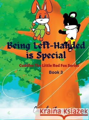 Being Left-Handed is Special: Cuddles The Little Red Fox Series Carole Jaeggi   9781639501731 Writers Apex - książka
