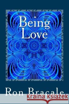 Being Love Ron Bracale 9781941090008 Enlightening Treasures - książka
