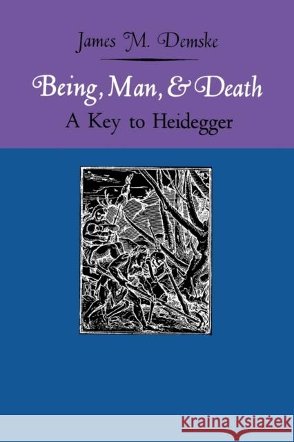 Being, Man, and Death: A Key to Heidegger James M. Demske 9780813152110 University Press of Kentucky - książka