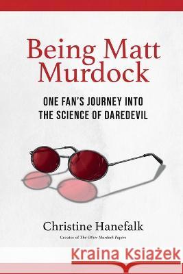 Being Matt Murdock: One Fan's Journey Into the Science of Daredevil Hanefalk, Christine 9789198796506 Publishdrive - książka