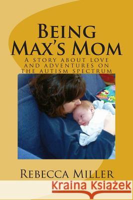 Being Max's Mom Rebecca Miller Joe Bonadonna 9781512372908 Createspace - książka