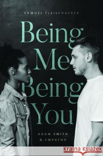 Being Me Being You: Adam Smith and Empathy Samuel Fleischacker 9780226661759 University of Chicago Press - książka