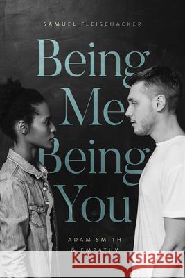 Being Me Being You: Adam Smith and Empathy Samuel Fleischacker 9780226661896 University of Chicago Press - książka