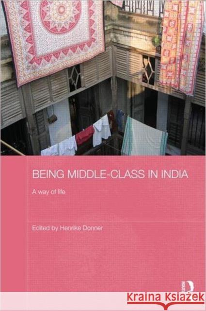 Being Middle-Class in India: A Way of Life Donner, Henrike 9780415671675  - książka