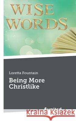 Being More Christlike Loretta Fountain 9781642681833 United P.C. - książka