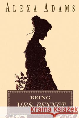 Being Mrs. Bennet Alexa Adams 9781722806439 Createspace Independent Publishing Platform - książka