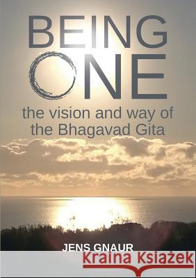 Being One: the vision and way of the Bhagavad Gita Jens Gnaur 9788771881721 Books on Demand - książka