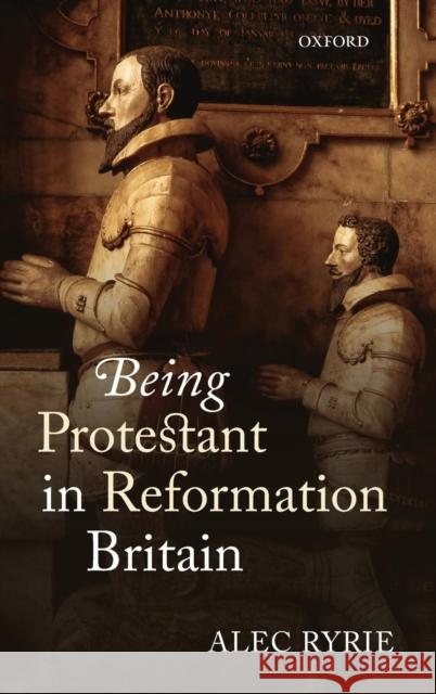 Being Protestant in Reformation Britain Alec Ryrie 9780199565726  - książka