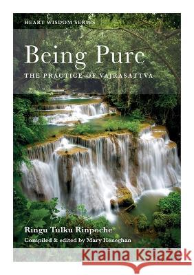 Being Pure: The Practice of Vajrasattva Ringu Tulku Rinpoche 9780957639898 Bodhicharya Publications - książka