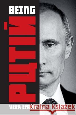 Being Putin Vera Efron Tore Gannholm Anders Franberg 9789185653966 Bokfeorlaget Efron & Dotter AB - książka