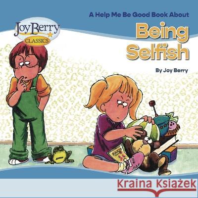 Being Selfish Joy Berry Bartholomew  9781636170633 Joy Berry Enterprises Inc - książka