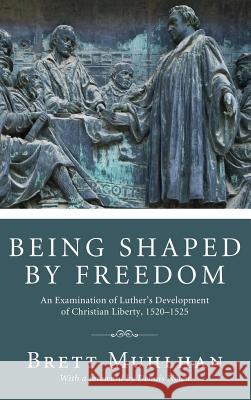 Being Shaped by Freedom Brett James Muhlhan Dennis Ngien 9781498262194 Pickwick Publications - książka