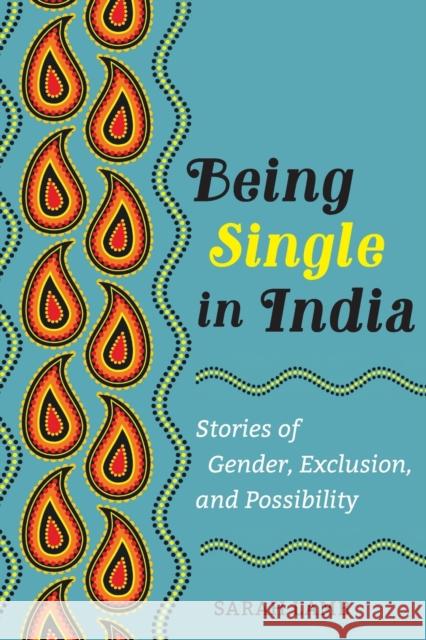 Being Single in India: Stories of Gender, Exclusion, and Possibilityvolume 15 Lamb, Sarah 9780520389427 University of California Press - książka