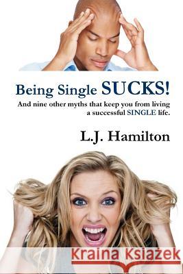 Being Single Sucks! L.J. Hamilton 9781300328025 Lulu.com - książka