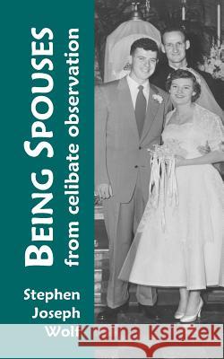 Being Spouses: From Celibate Observation Stephen Joseph Wolf 9781937081324 Idjc Press - książka