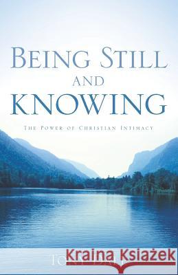 Being Still and Knowing Tony Dale 9781597817301 Xulon Press - książka