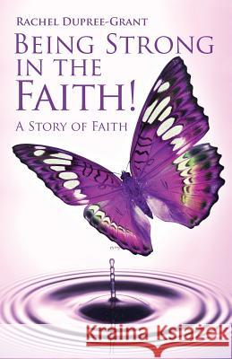 Being Strong in the Faith! a Story of Faith Rachel Dupre 9781478700975 Outskirts Press - książka