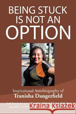 Being Stuck Is Not an Option Tranisha Dangerfield 9781543466638 Xlibris - książka