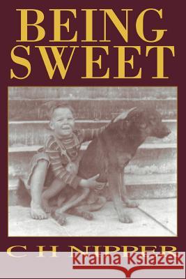 Being Sweet C. H. Nipper 9780595364442 iUniverse - książka