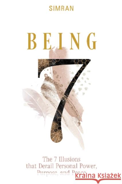 Being: The 7 Illusions That Derail Personal Power, Purpose, and Peace Simran 9780764363719 Schiffer Publishing Ltd - książka