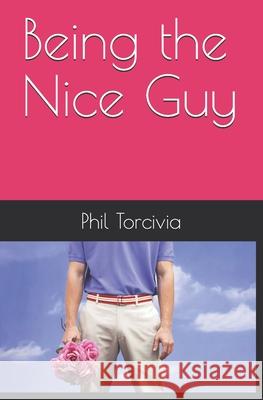 Being the Nice Guy Phil Torcivia 9781655155383 Independently Published - książka