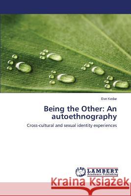 Being the Other: An autoethnography Kedar Eve 9783659683183 LAP Lambert Academic Publishing - książka