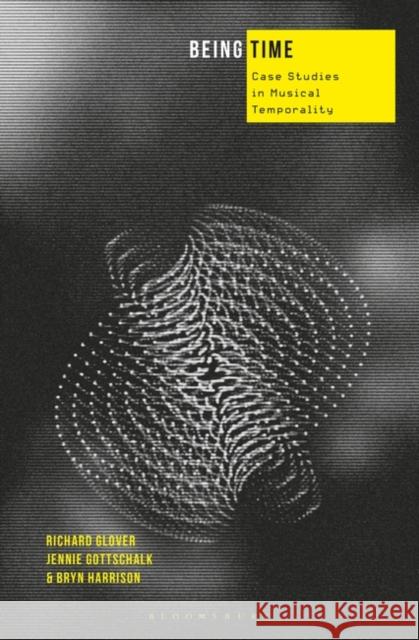 Being Time: Case Studies in Musical Temporality Richard Glover Bryn Harrison 9781623568955 Bloomsbury Academic - książka