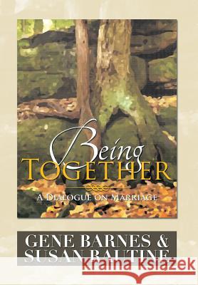 Being Together: A Dialogue on Marriage Barnes, Gene 9781483690087 Xlibris Corporation - książka