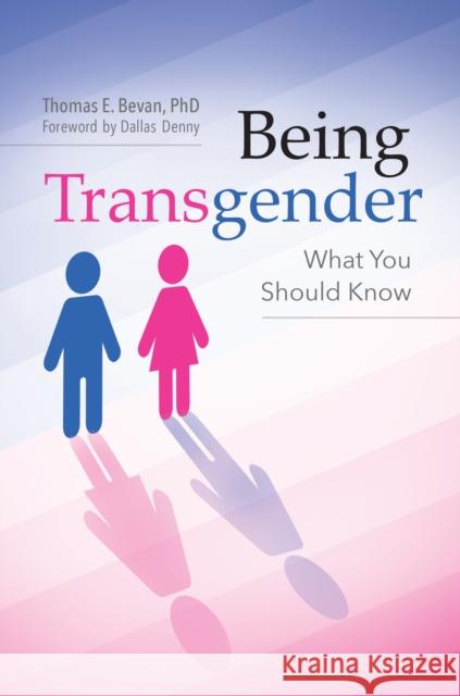 Being Transgender: What You Should Know Thomas E. Bevan 9781440845246 Praeger - książka