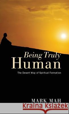 Being Truly Human Mark Mah 9781498265003 Resource Publications (CA) - książka